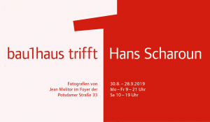Ausstellung "bau1haus trifft Hans Scharoun" anlässlich des Jubiläumsjahres "100 JAHRE BAUHAUS"