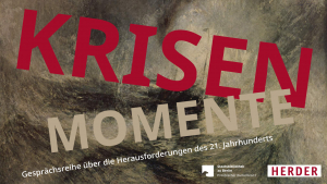 Krisenmomente – Gesprächsreihe über die Herausforderungen des 21. Jahrhunderts