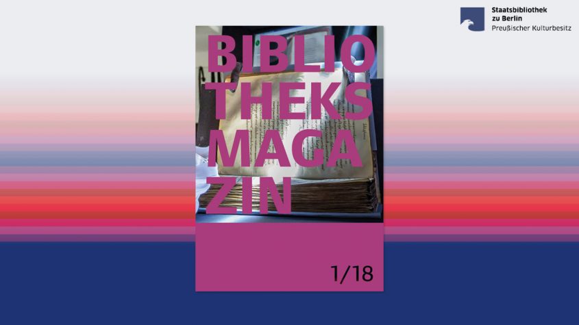 Bibliotheksmagazin, Cover der Ausgabe 1/18, Sandra Caspers, Staatsbibliothek zu Berlin-PK - Lizenz: CC-BY-NC-SA-3.0