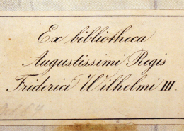 Exlibris auf der Rückseite: Ex bibliotheca Augustissimi Regis Friderica Wilhelmi III.