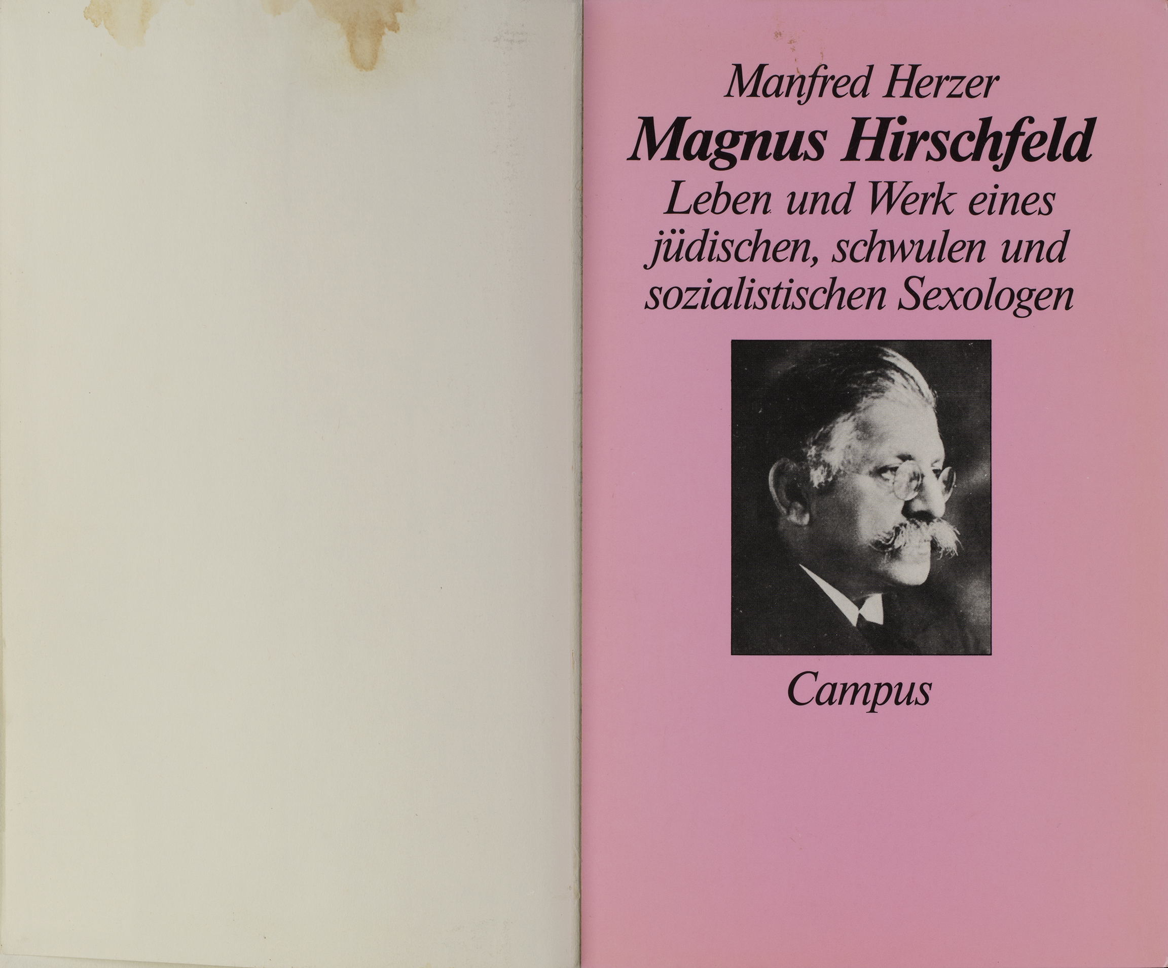 Manfred Herzer. Magnus Hirschfeld. Leben und Werk eines jüdischen, schwulen und sozialistischen Sexologen. Frankfurt a.M.: Campus, 1992. Signatur: 1 A 195685