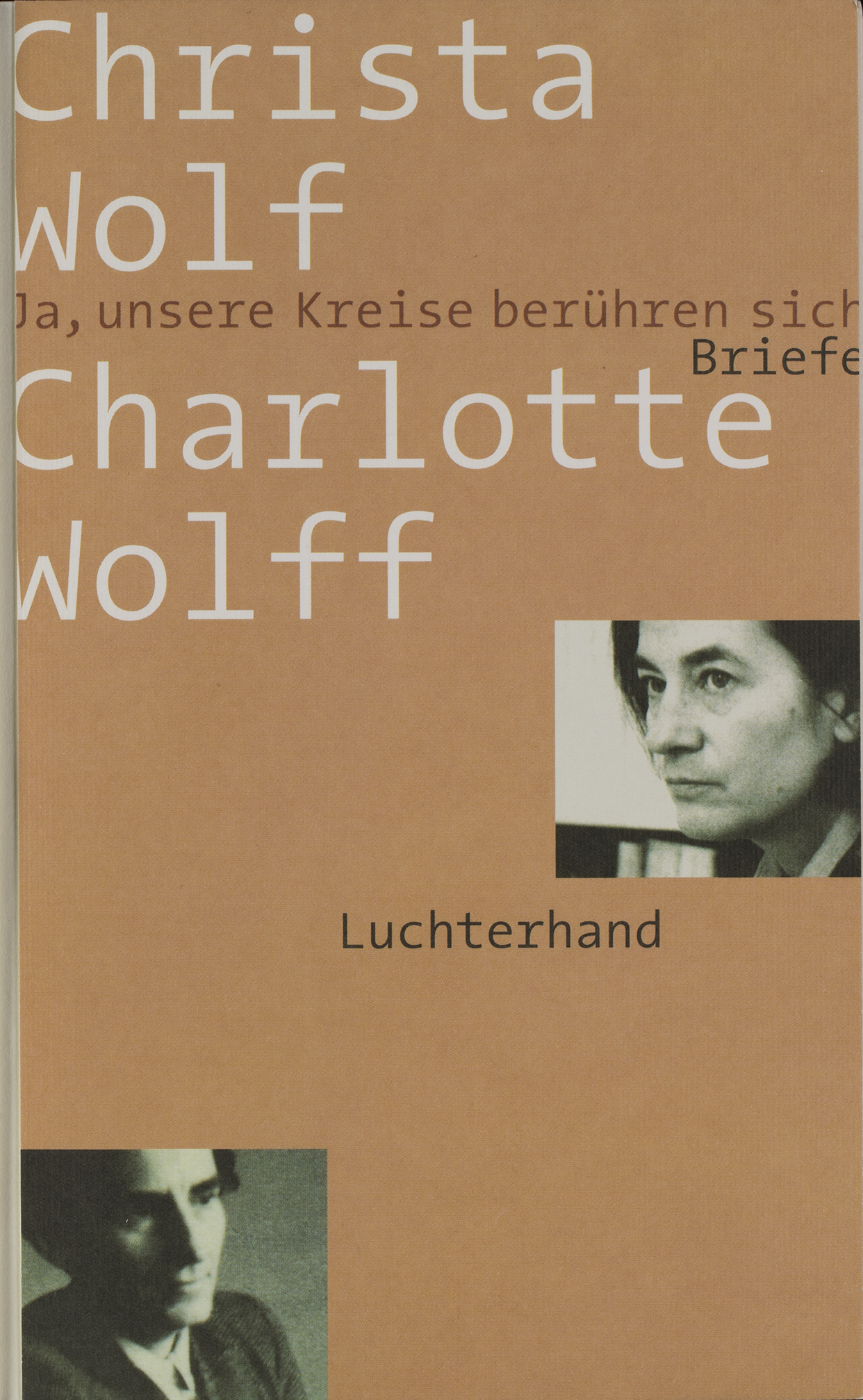 Christa Wolf und Charlotte Wolff. Ja, unsere Kreise berühren sich. Briefe. München: Luchterhand, 2004. Signatur: 1 A 541513