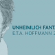 Unheimlich Fantastisch - E.T.A. Hoffmann 2022