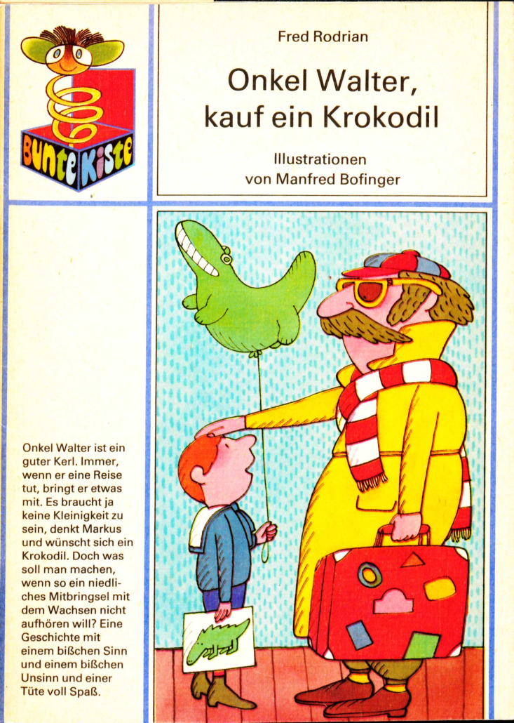 Cover von "Onkel Walter, kauf ein Krokodil". Ein Erwachsener mit einem gelben Mantel, einem Schal, einer Sonnenbrille und einem Reisekoffer in der Hand streicht einem Kind über den Kopf. Das Kind hält ein gemaltes Bild von einem Krokodil und einen Luftballon in Form eines Krokodils in der Hand. Links neben dieser Hauptillustration ist eine Spalte mit dem Logo der Reihe "Bunte Kiste", darunter der Klappentext des Buches.