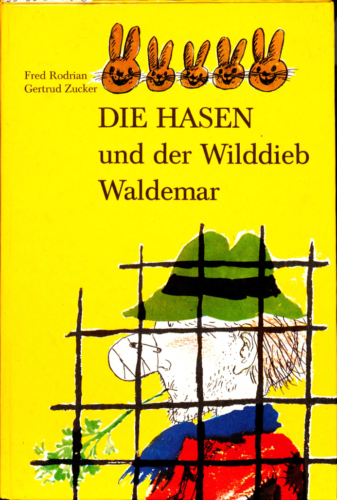 Cover von "Die Hasen und der Wilddieb Waldemar". Auf gelbem Hintergrund sind ganz oben 5 Hasenköpfe. Darunter steht der Buchtitel Darunter ist ein Herr m,it grünem Hut und etwas Karottengrün im Mund hinter einem Gitter.
